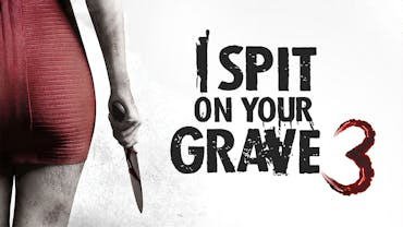 I Spit On Your Grave 3