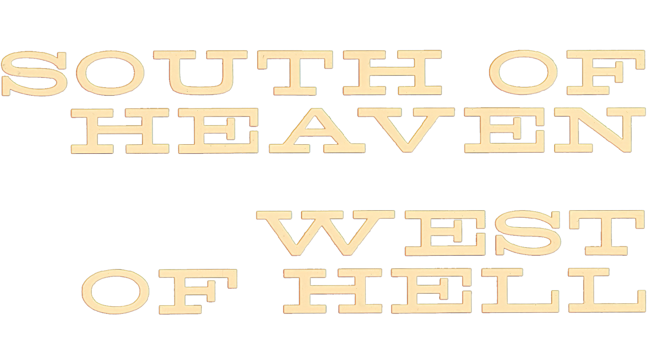 South Of Heaven, West Of Hell