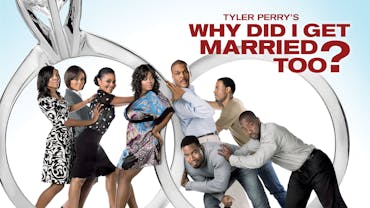 Tyler Perry's Why Did I Get Married Too?