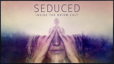 SEDUCED: INSIDE THE NXIVM CULT Season 1